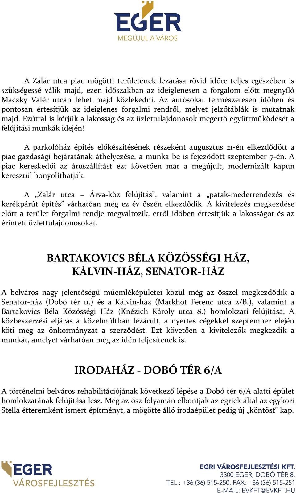 Ezúttal is kérjük a lakosság és az üzlettulajdonosok megértő együttműködését a felújítási munkák idején!