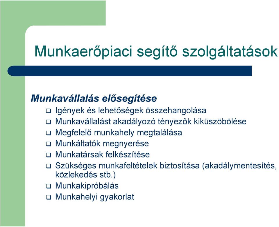 megtalálása Munkáltatók megnyerése Munkatársak felkészítése Szükséges