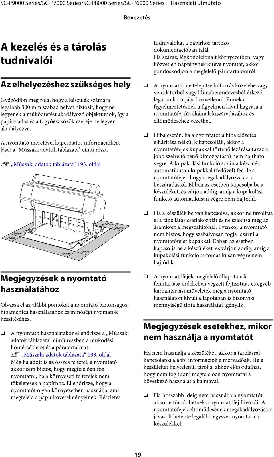 U Műszaki adatok táblázata 193. oldal tudnivalókat a papírhoz tartozó dokumentációban talál.