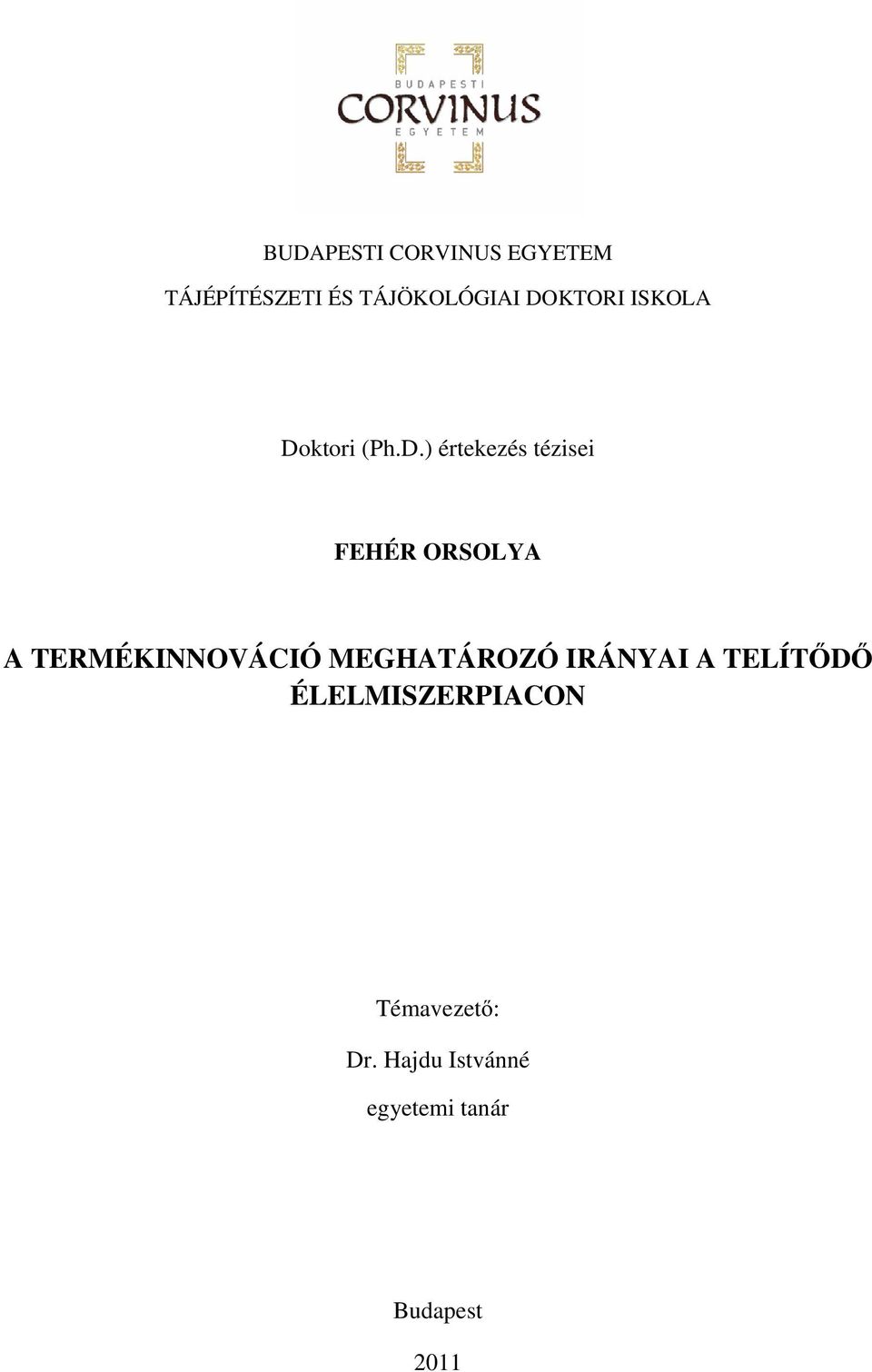 ORSOLYA A TERMÉKINNOVÁCIÓ MEGHATÁROZÓ IRÁNYAI A TELÍTŐDŐ