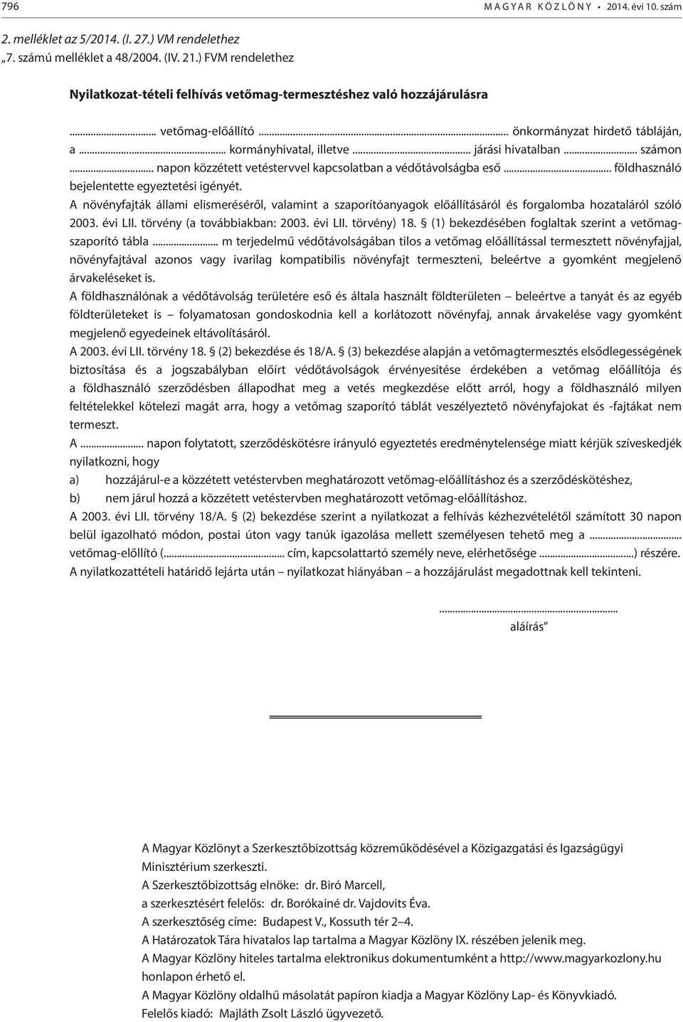 .. számon... napon közzétett vetéstervvel kapcsolatban a védőtávolságba eső... földhasználó bejelentette egyeztetési igényét.