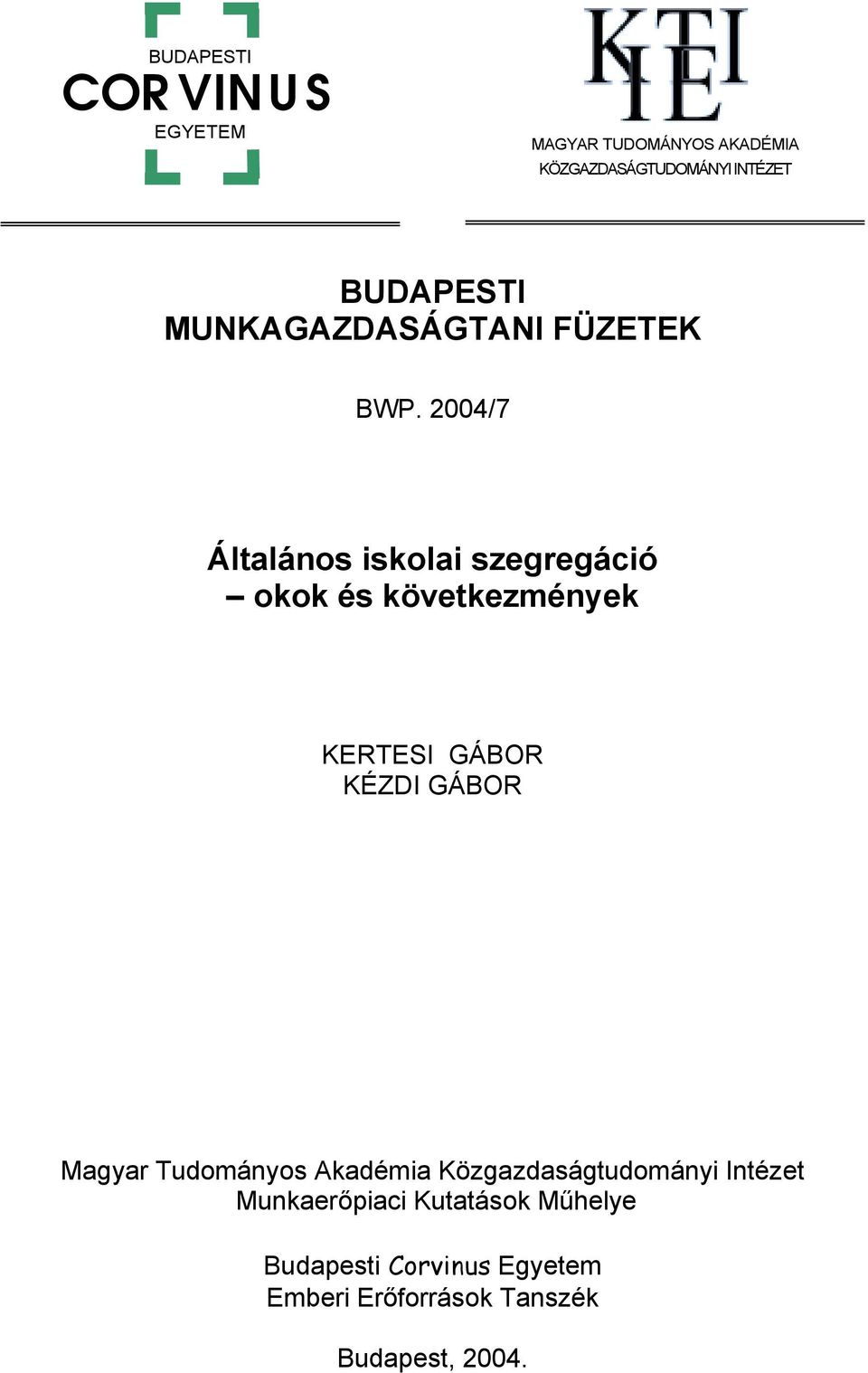 2004/7 Általános iskolai szegregáció okok és következmények KERTESI GÁBOR KÉZDI GÁBOR