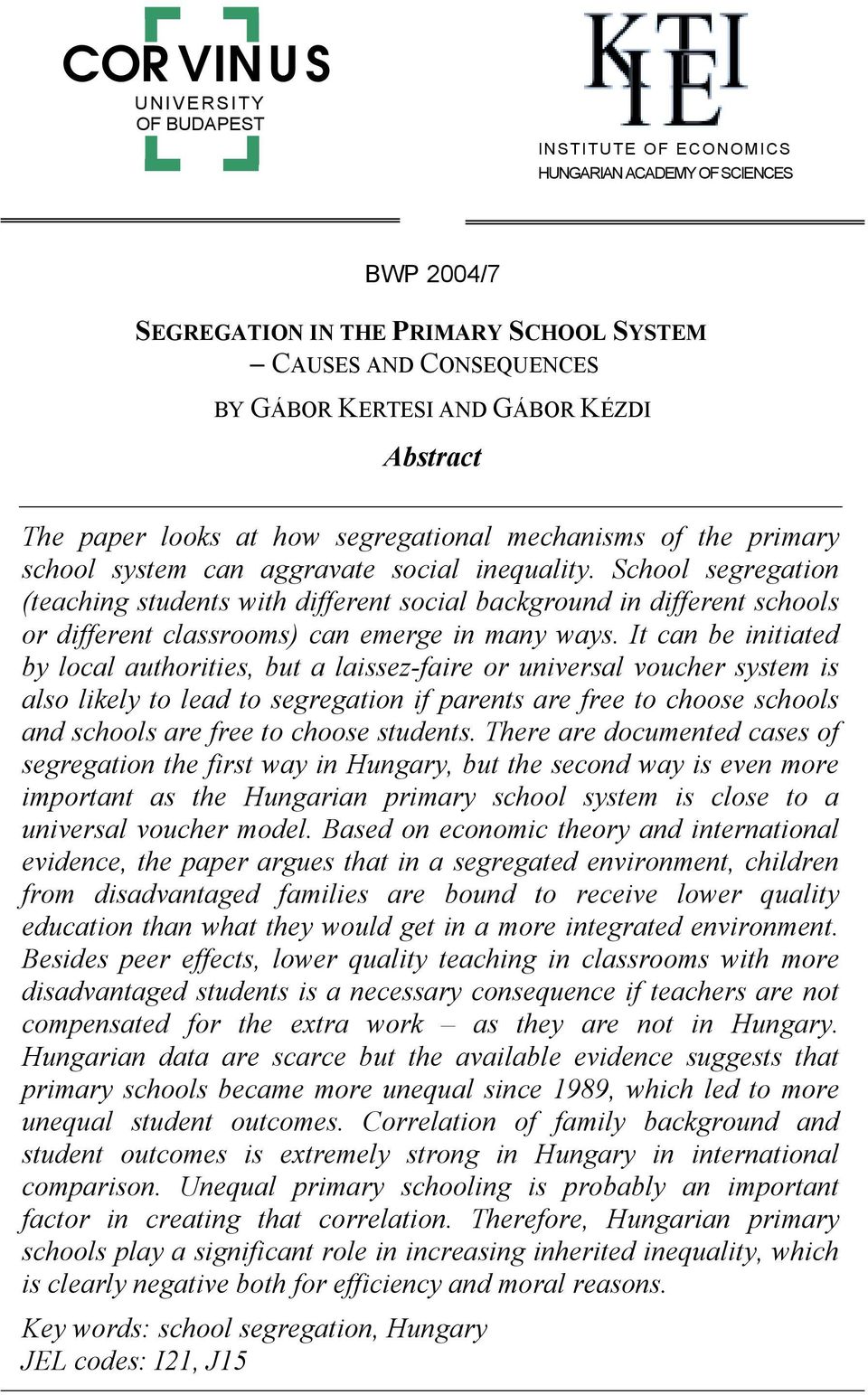 School segregation (teaching students with different social background in different schools or different classrooms) can emerge in many ways.