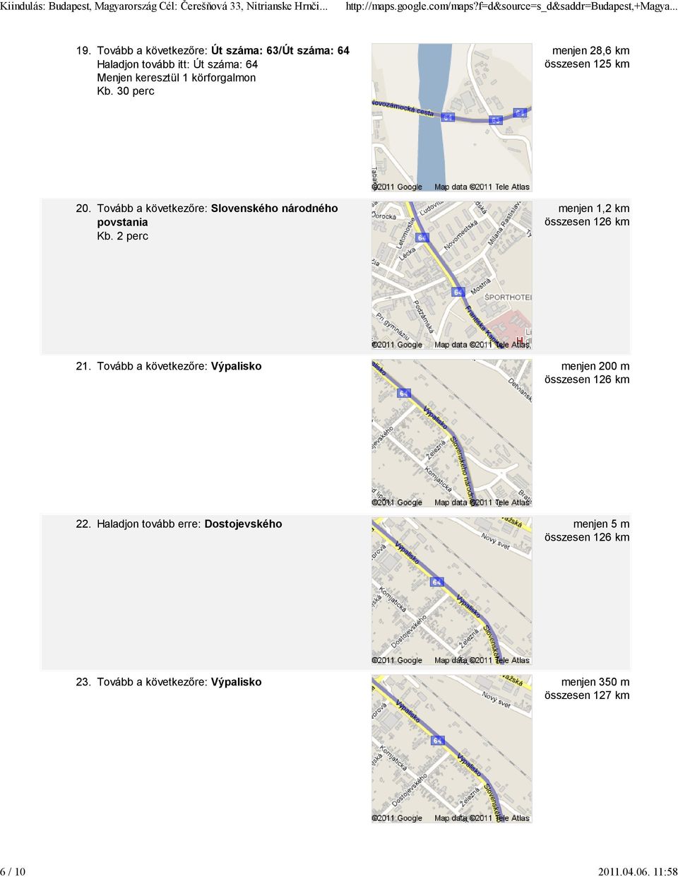 30 perc menjen 28,6 km összesen 125 km 20. Tovább a következőre: Slovenského národného povstania Kb.