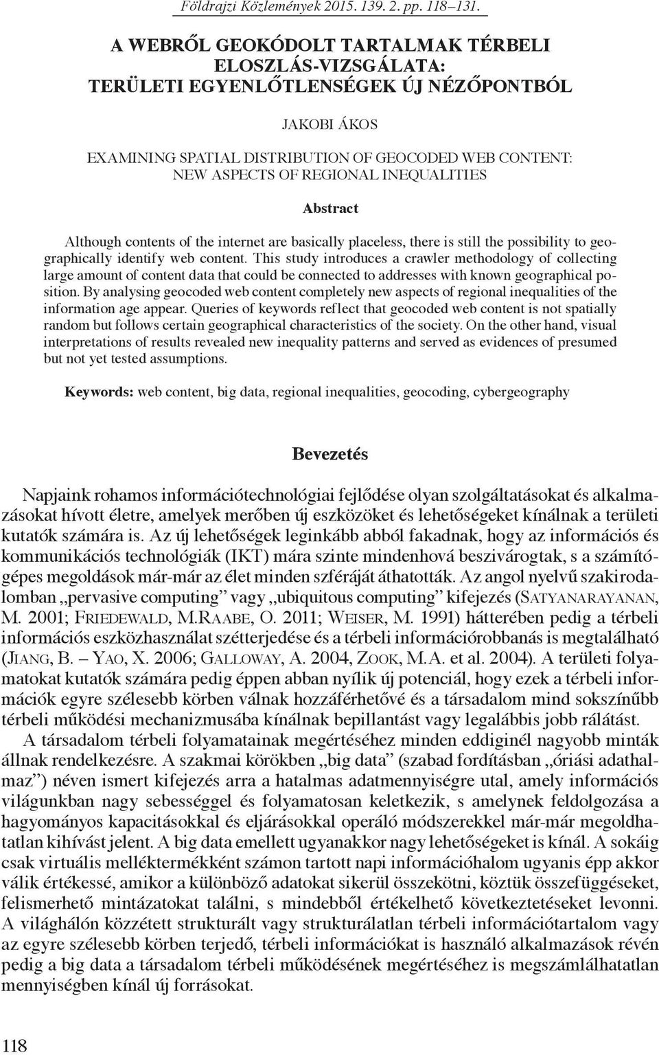 INEQUALITIES Abstract Although contents of the internet are basically placeless, there is still the possibility to geographically identify web content.