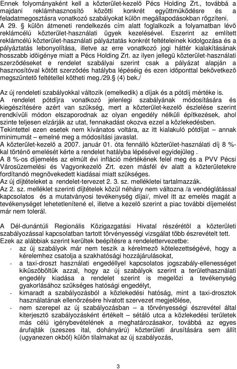 külön átmeneti rendelkezés cím alatt foglalkozik a folyamatban lév reklámcélú közterület-használati ügyek kezelésével.