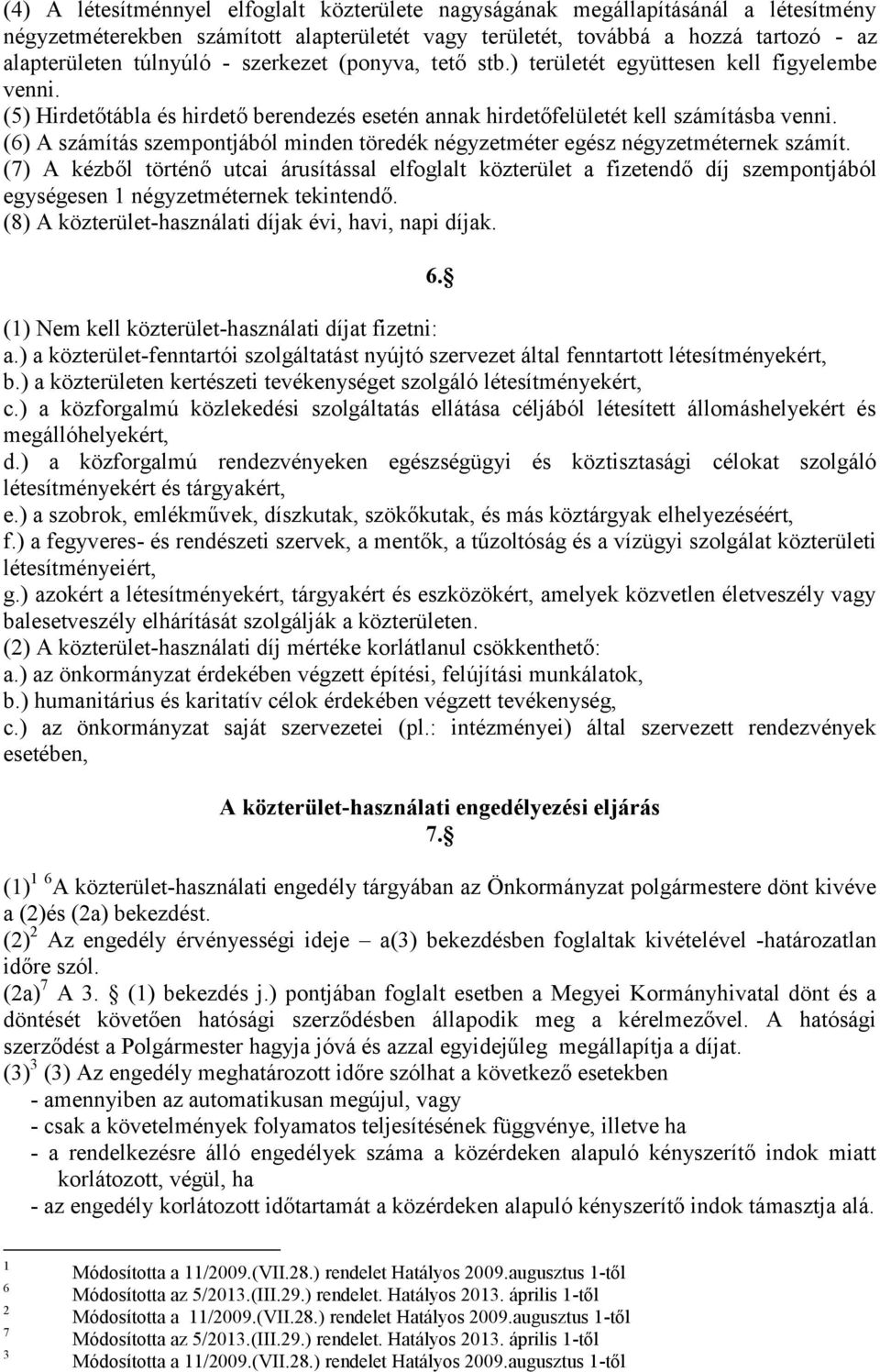 (6) A számítás szempontjából minden töredék négyzetméter egész négyzetméternek számít.