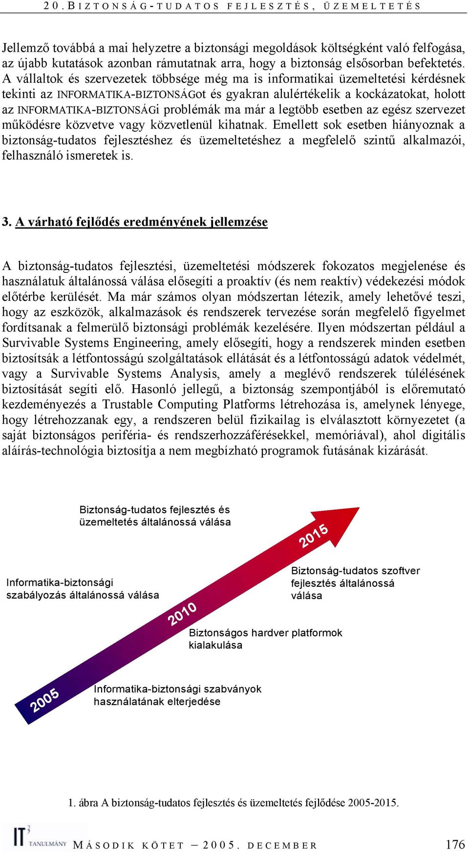 problémák ma már a legtöbb esetben az egész szervezet működésre közvetve vagy közvetlenül kihatnak.