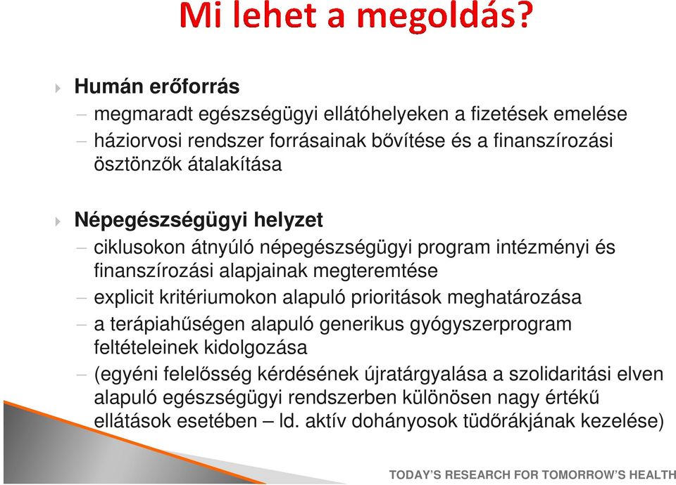 kritériumokon alapuló prioritások meghatározása a terápiahűségen alapuló generikus gyógyszerprogram feltételeinek kidolgozása (egyéni felelősség