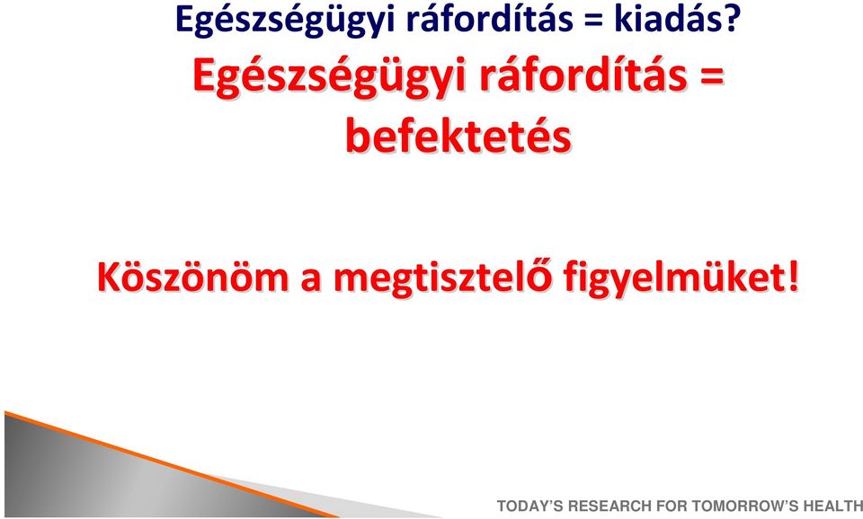 Egészs szségügyi gyi ráfordr
