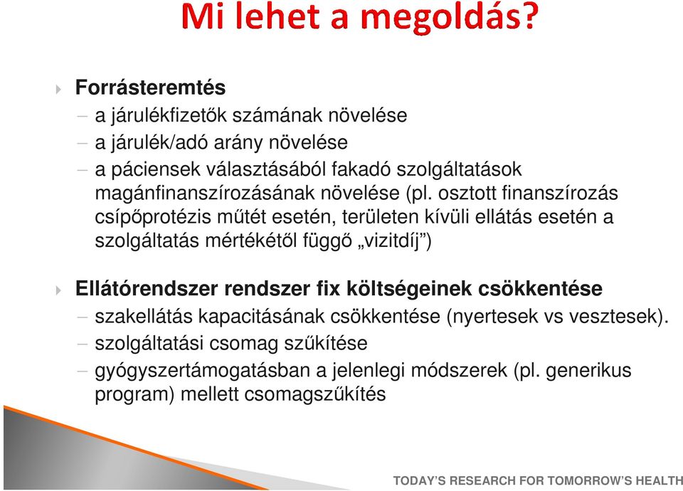 osztott finanszírozás csípőprotézis műtét esetén, területen kívüli ellátás esetén a szolgáltatás mértékétől függő vizitdíj )