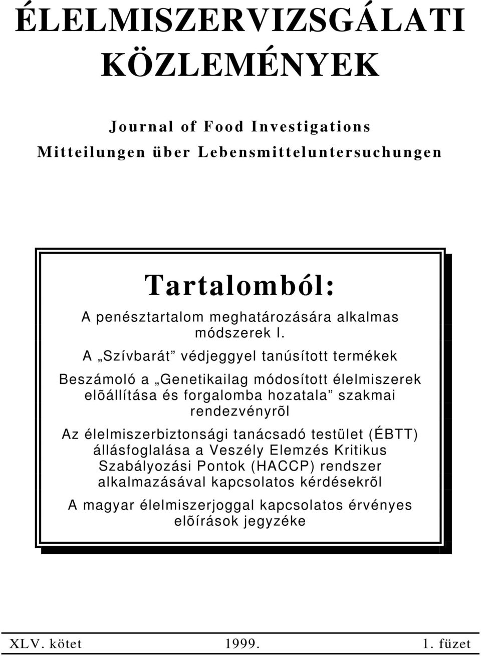 A Szívbarát védjeggyel tanúsított termékek Beszámoló a Genetikailag módosított élelmiszerek elõállítása és forgalomba hozatala szakmai