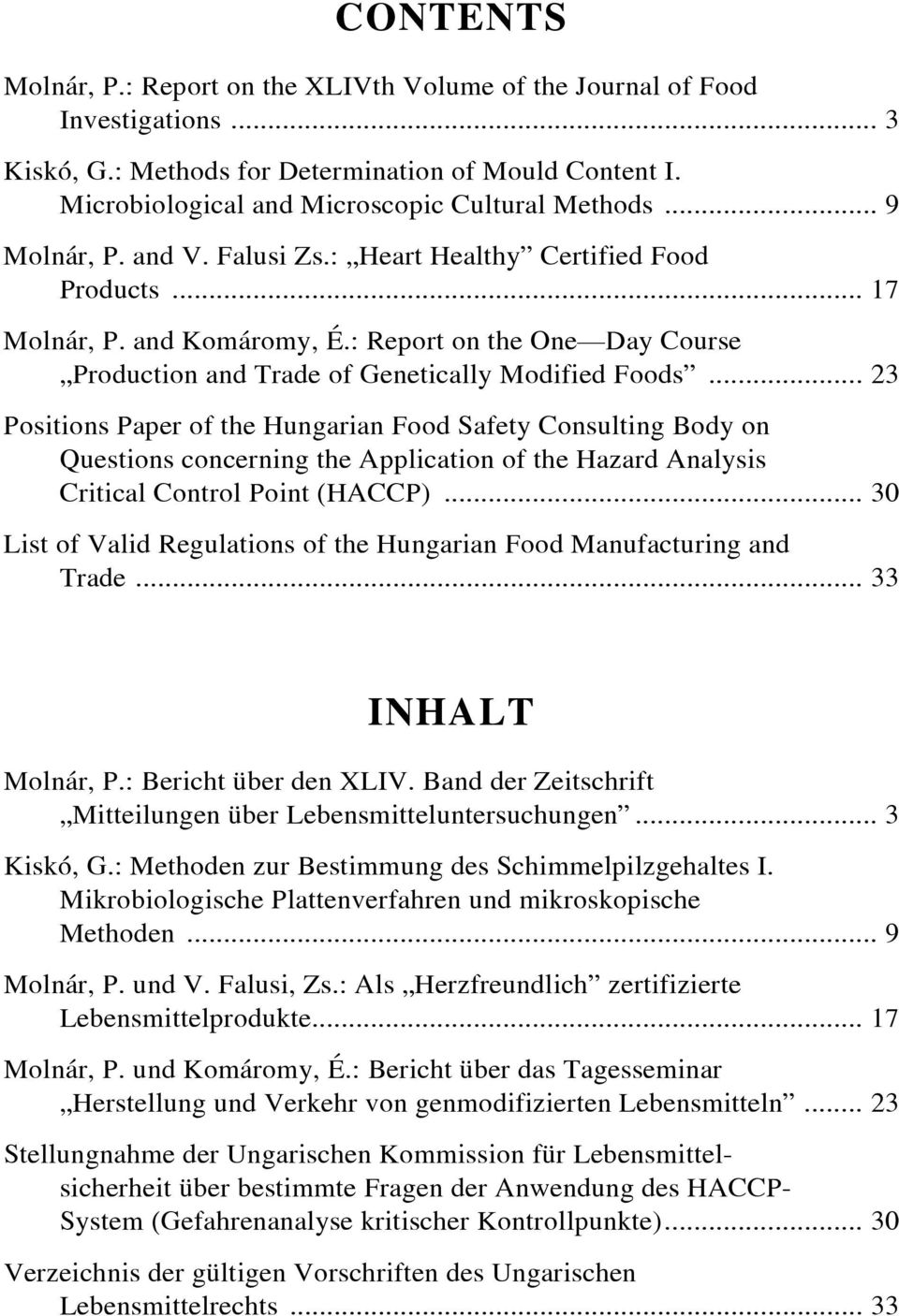 .. 23 Positions Paper of the Hungarian Food Safety Consulting Body on Questions concerning the Application of the Hazard Analysis Critical Control Point (HACCP).