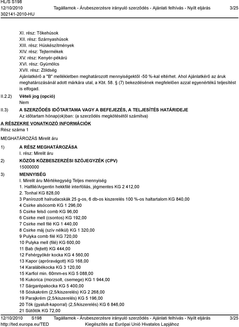 (7) bekezdésének megfelelően azzal egyenértékű teljesítést is elfogad.