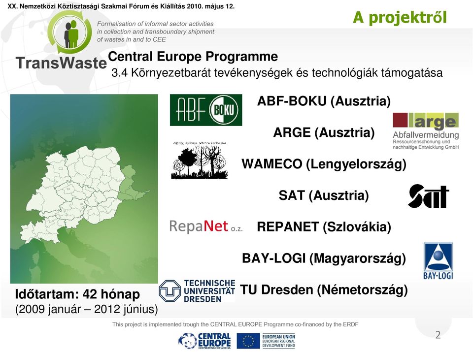 (Ausztria) ARGE (Ausztria) WAMECO (Lengyelország) SAT (Ausztria)