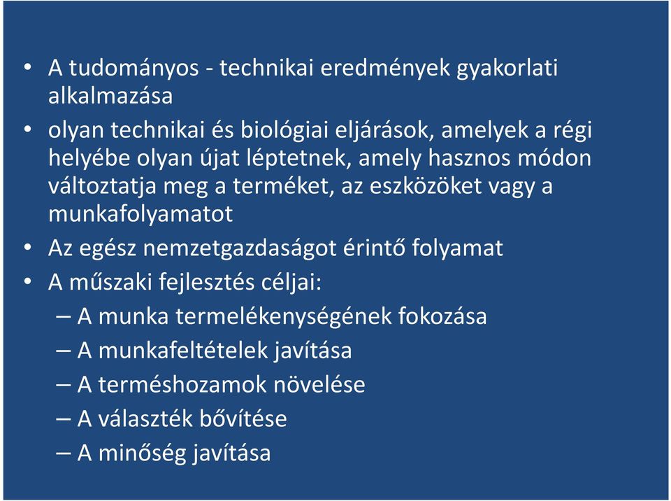 munkafolyamatot Az egész nemzetgazdaságot érintő folyamat A műszaki fejlesztés céljai: A munka