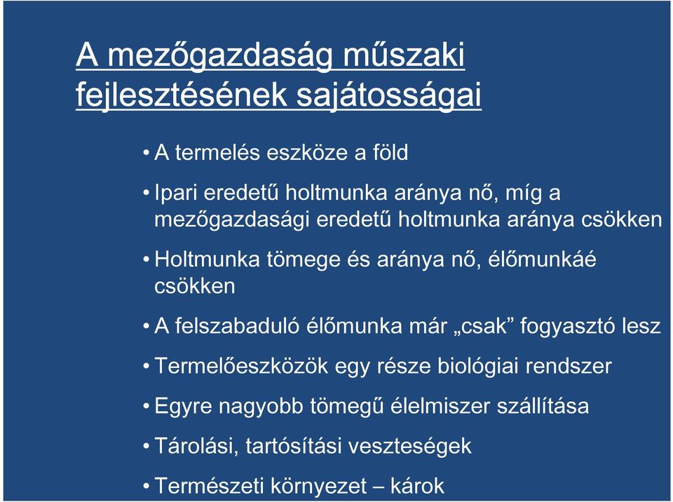 élőmunkáé csökken A felszabaduló élőmunka már csak fogyasztó lesz Termelőeszközök egy része biológiai