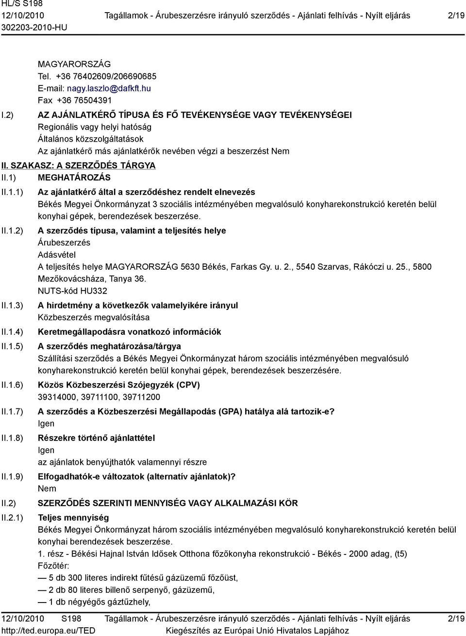 Nem II. SZAKASZ: A SZERZŐDÉS TÁRGYA II.1) MEGHATÁROZÁS II.1.1) II.1.2)