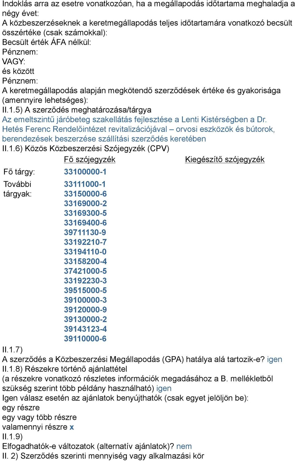 5) A szerződés meghatározása/tárgya Az emeltszintű járóbeteg szakellátás fejlesztése a Lenti Kistérségben a Dr.