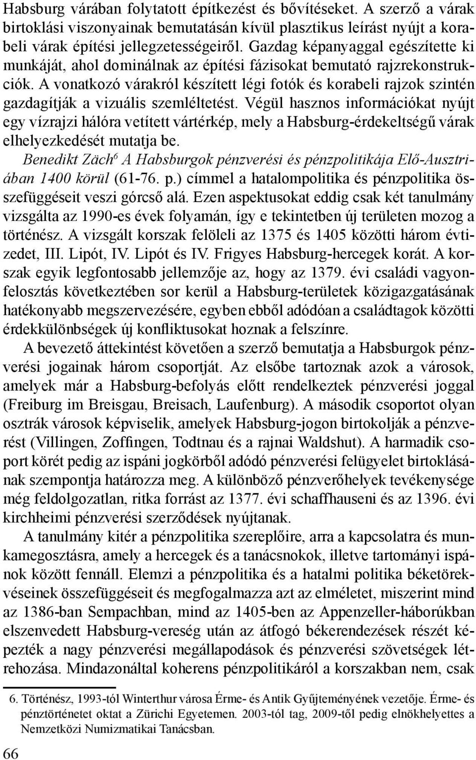 A vonatkozó várakról készített légi fotók és korabeli rajzok szintén gazdagítják a vizuális szemléltetést.