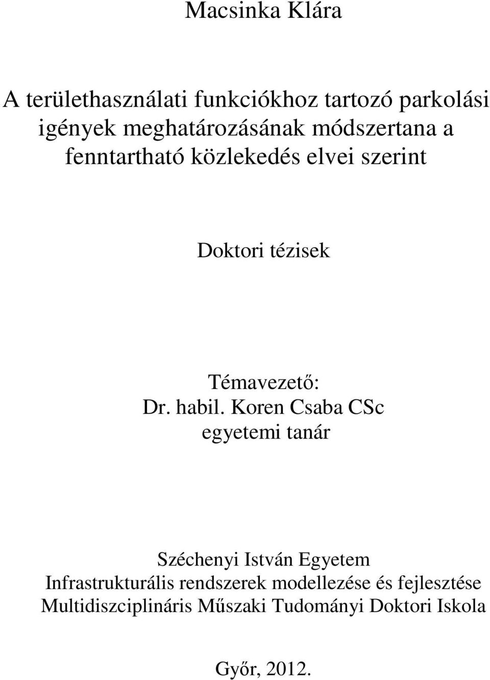 Koren Csaba CSc egyetemi tanár Széchenyi István Egyetem Infrastrukturális rendszerek