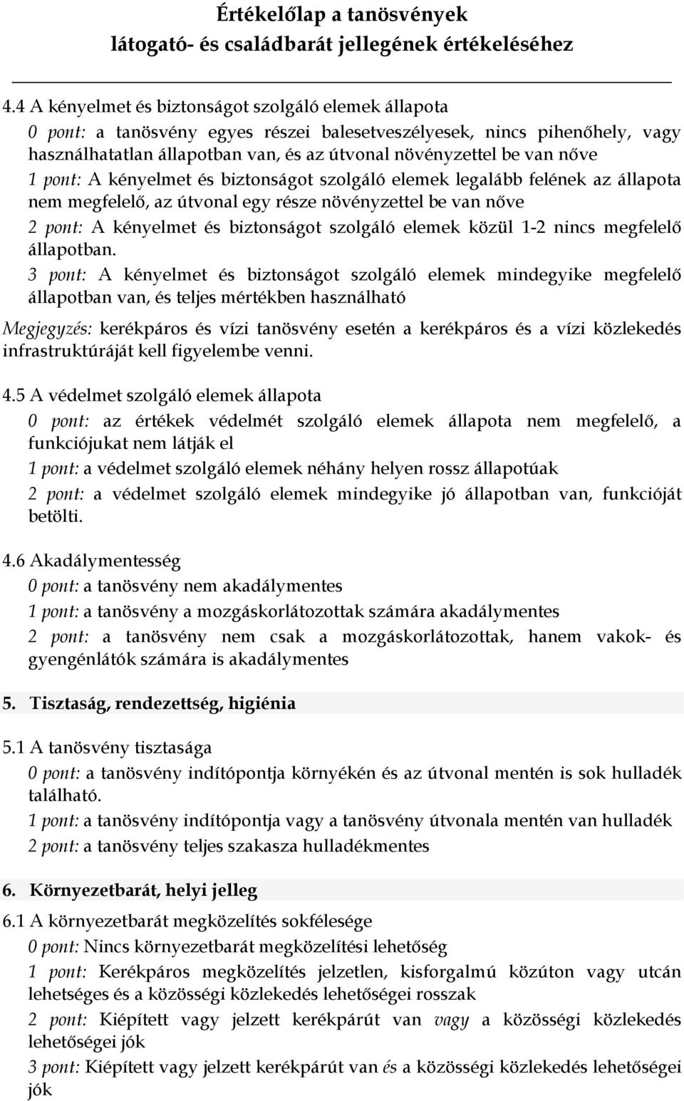 közül 1-2 nincs megfelelő állapotban.