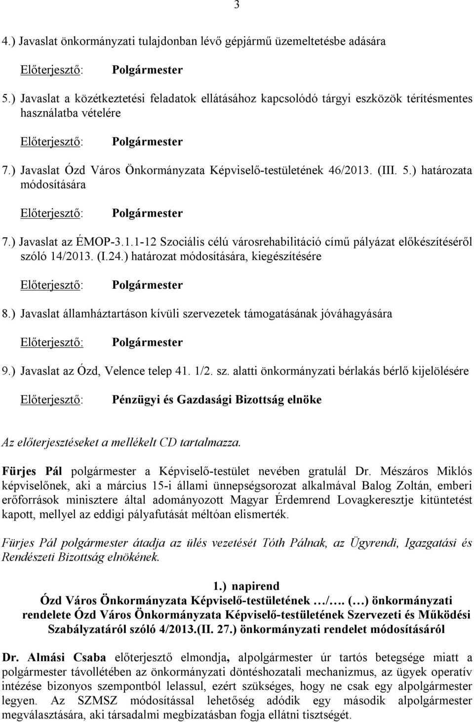 (I.24.) határozat módosítására, kiegészítésére 8.) Javaslat államháztartáson kívüli sze