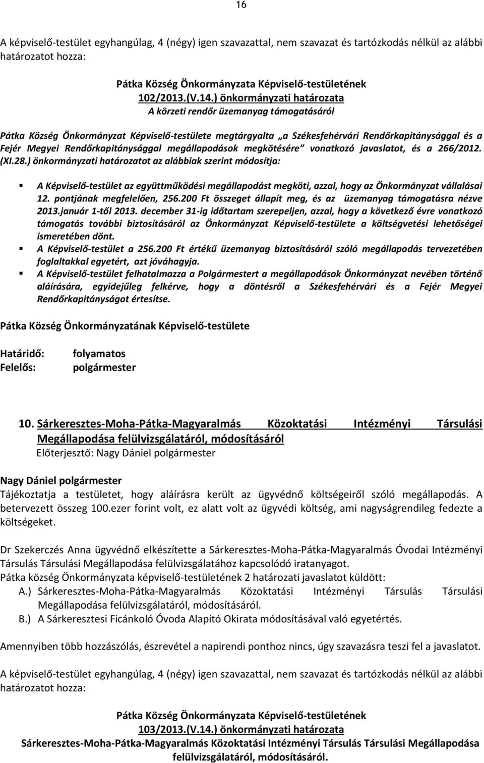 Rendőrkapitánysággal megállapodások megkötésére vonatkozó javaslatot, és a 266/2012. (XI.28.