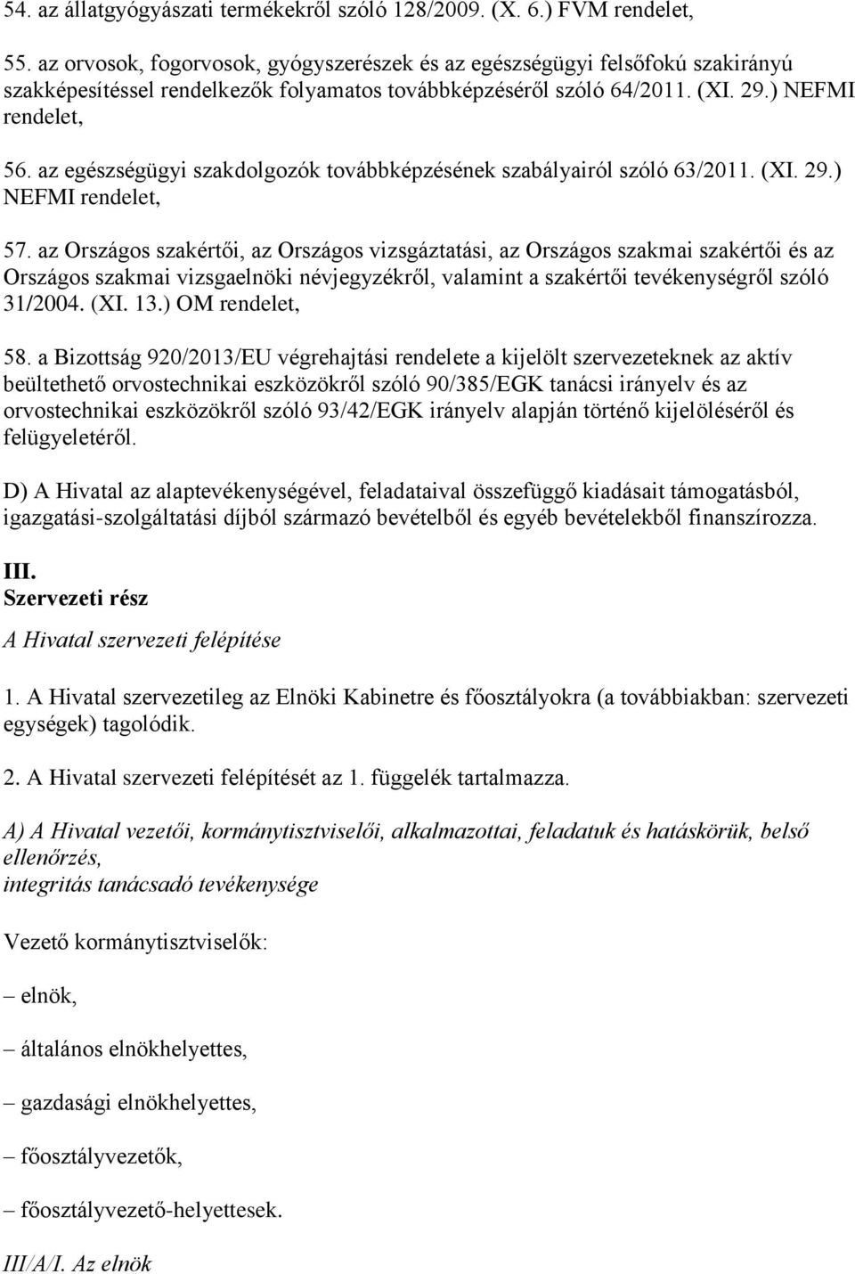 az egészségügyi szakdolgozók továbbképzésének szabályairól szóló 63/2011. (XI. 29.) NEFMI rendelet, 57.