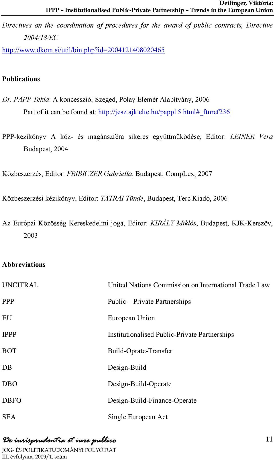 hu/papp15.html#_ftnref236 PPP-kézikönyv A köz- és magánszféra sikeres együttműködése, Editor: LEINER Vera Budapest, 2004.