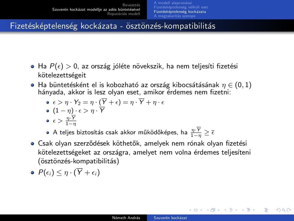 (Y + ɛ) = η Y + η ɛ (1 η) ɛ > η Y ɛ > η Y 1 η A teljes biztosítás csak akkor működőképes, ha η Y 1 η ɛ Csak olyan szerződések köthetők,