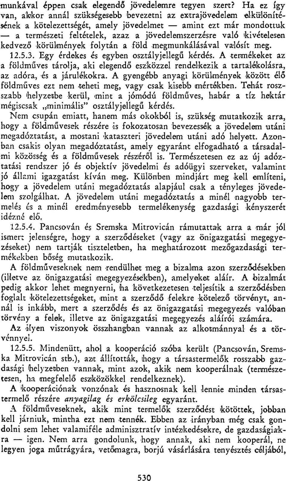 kivételesen kedvező körülmények folytán a föld megmunkálásával valósít meg. 12.5.3. Egy érdekes és egyben osztályjellegű kérdés.