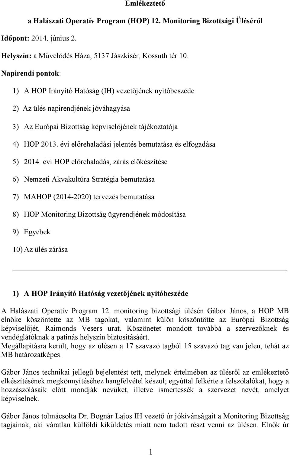 évi előrehaladási jelentés bemutatása és elfogadása 5) 2014.