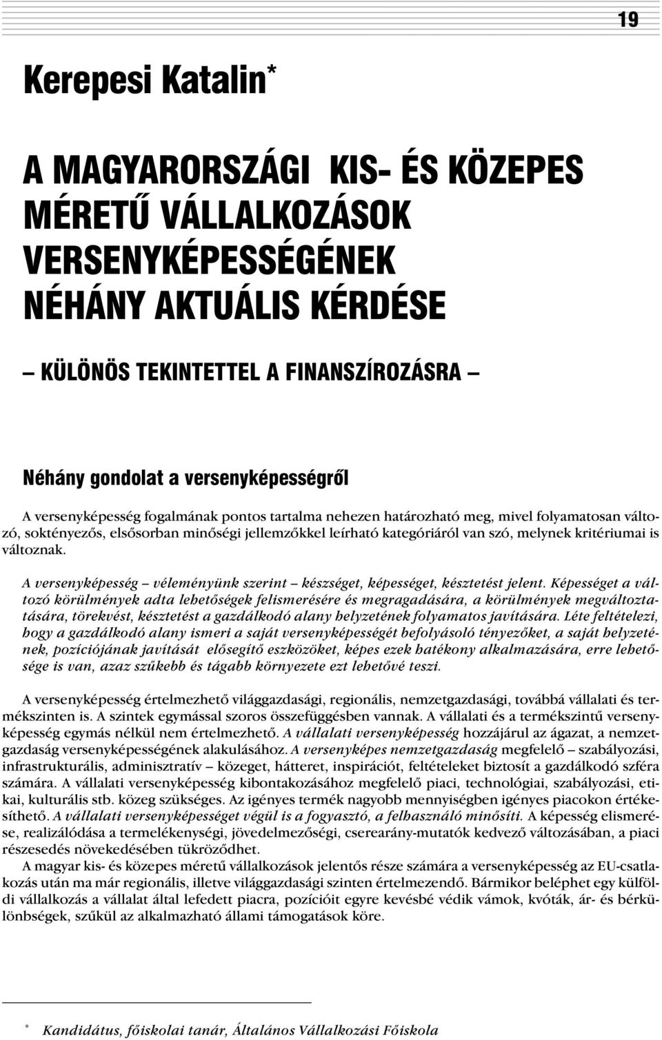 változnak. A versenyképesség véleményünk szerint készséget, képességet, késztetést jelent.