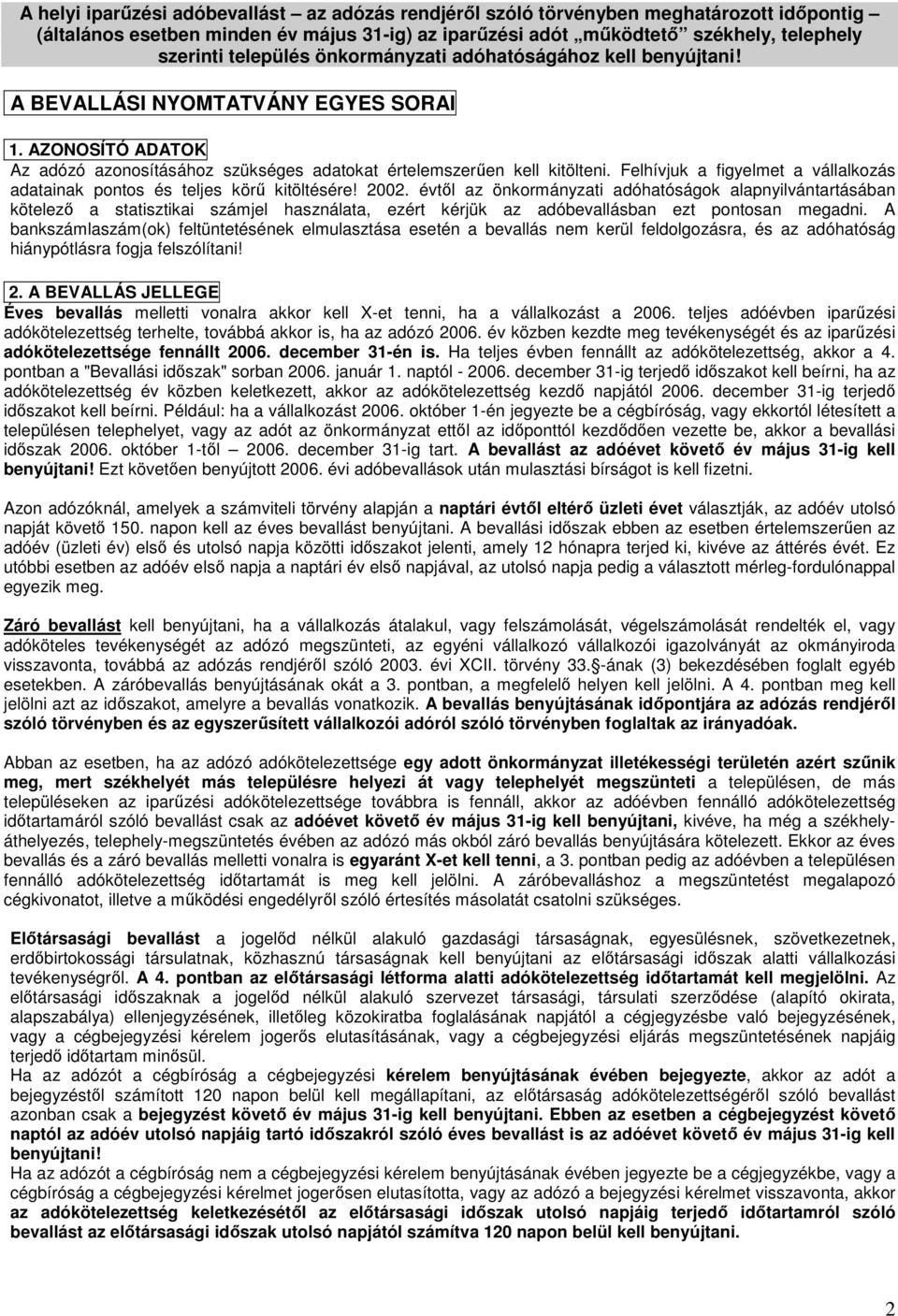 Felhívjuk a figyelmet a vállalkozás adatainak pontos és teljes körű kitöltésére! 2002.