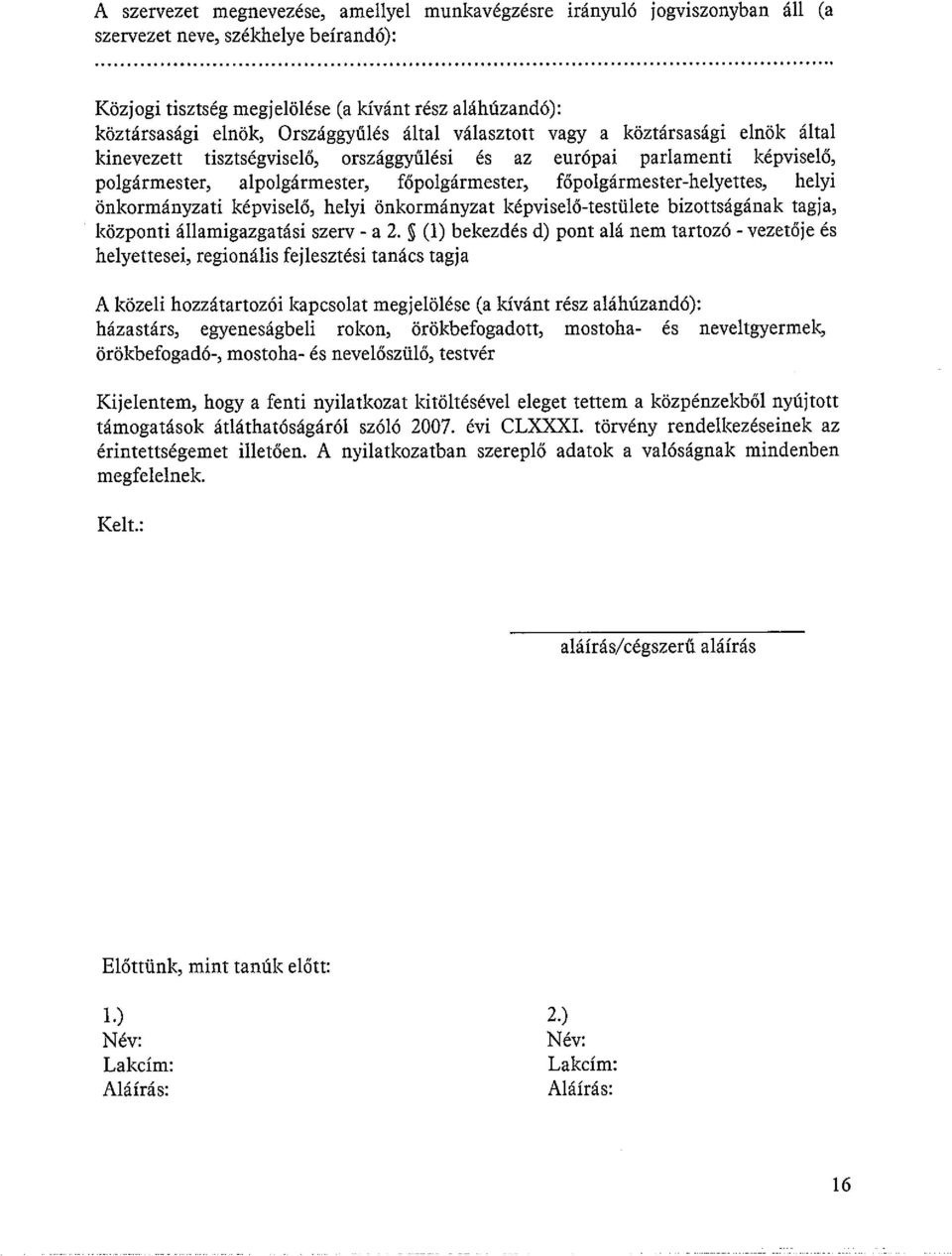 főpolgármester-helyettes, helyi önkormányzati képviselő, helyi önkormányzat képviselő-testülete bizottságának tagja, központi államigazgatási szerv - a 2.