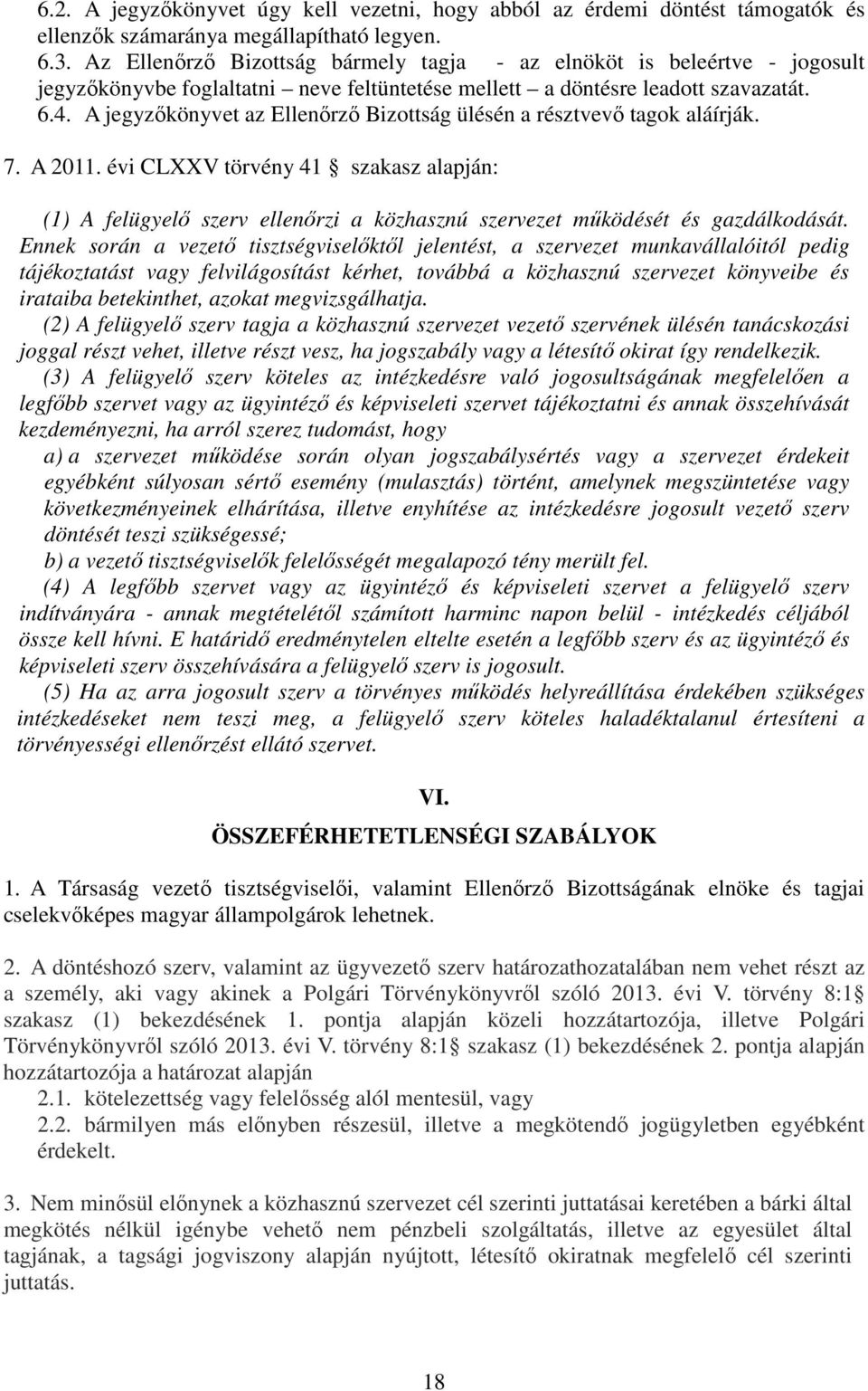 A jegyzőkönyvet az Ellenőrző Bizottság ülésén a résztvevő tagok aláírják. 7. A 2011.