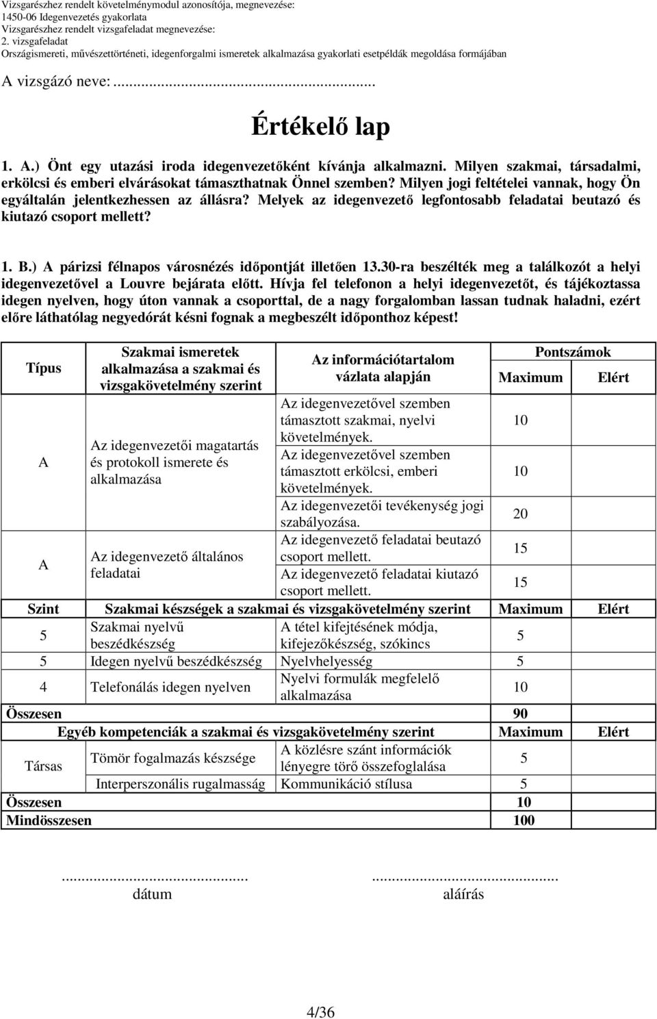 Melyek az idegenvezetı legfontosabb feladatai beutazó és kiutazó csoport mellett? 1. B.) párizsi félnapos városnézés idıpontját illetıen 13.