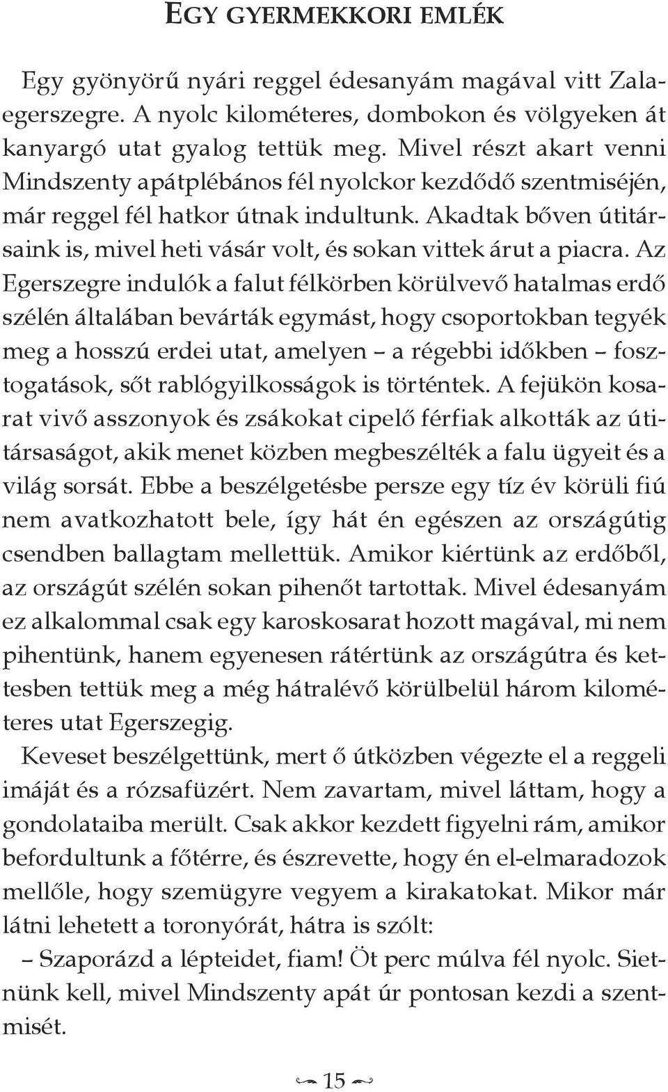 Akadtak bőven útitársaink is, mivel heti vásár volt, és sokan vittek árut a piacra.