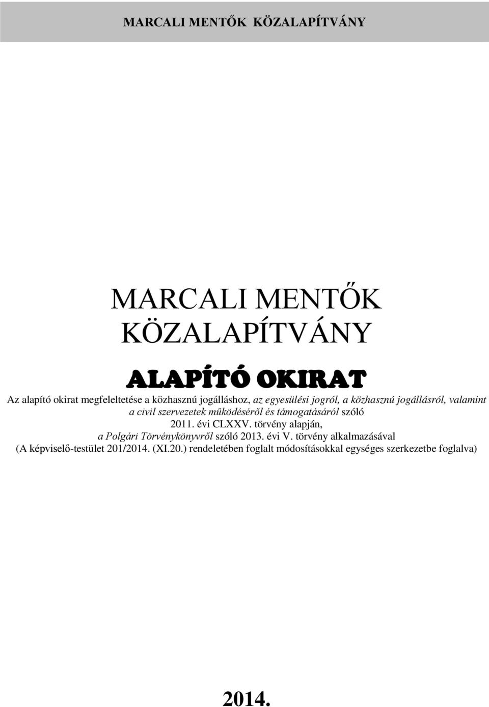 támogatásáról szóló 2011. évi CLXXV. törvény alapján, a Polgári Törvénykönyvről szóló 2013. évi V.