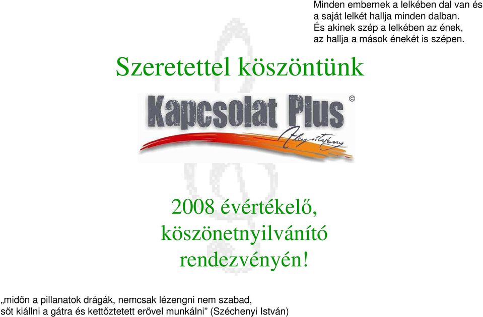 2008 évértékelı, köszönetnyilvánító rendezvényén!