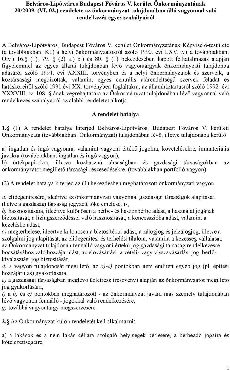 ) a helyi önkormányzatokról szóló 1990. évi LXV. tv.( a továbbiakban: Ötv.) 16. (1), 79. (2) a.) b.) és 80.