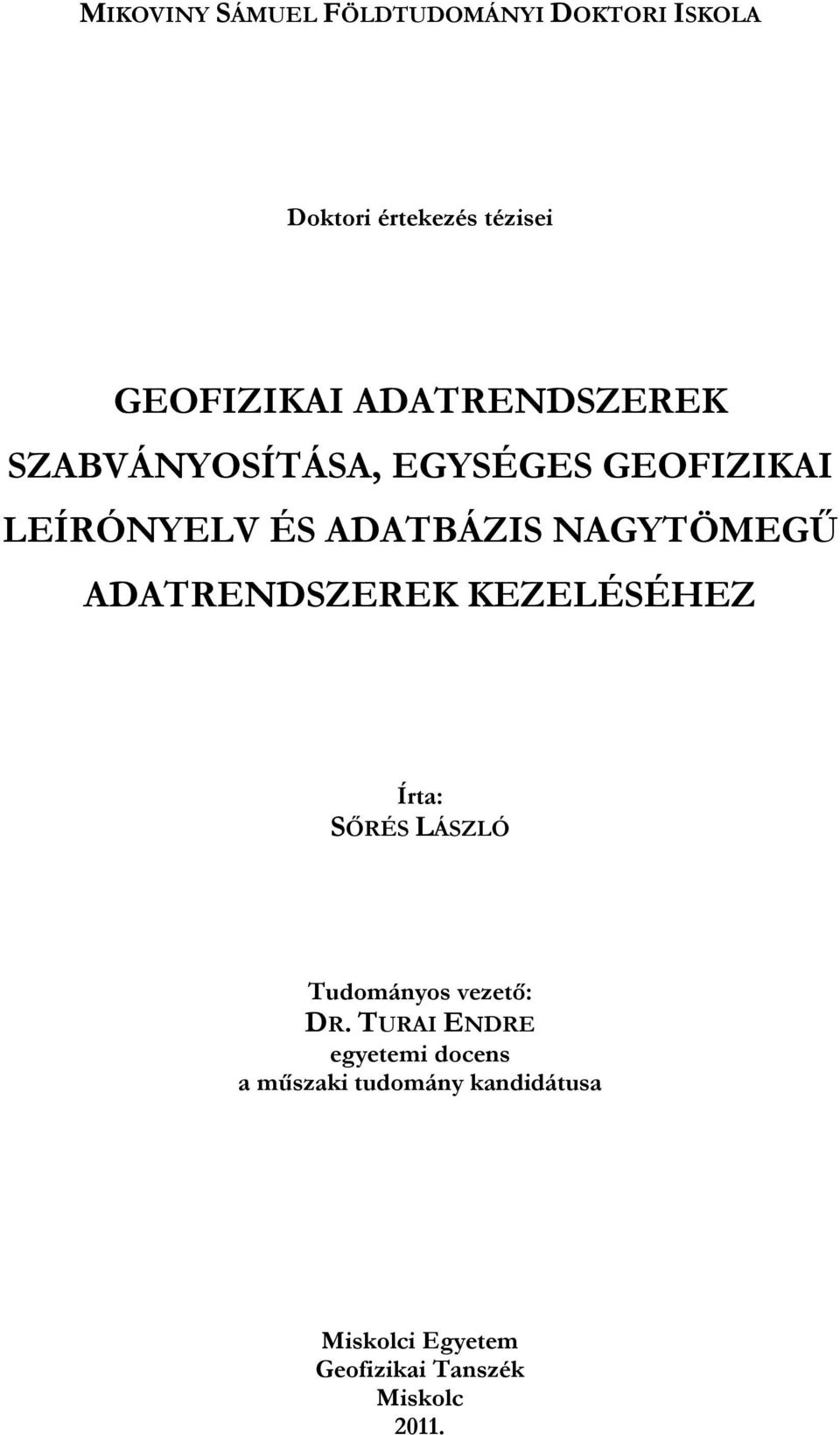 ADATRENDSZEREK KEZELÉSÉHEZ Írta: SŐRÉS LÁSZLÓ Tudományos vezető: DR.