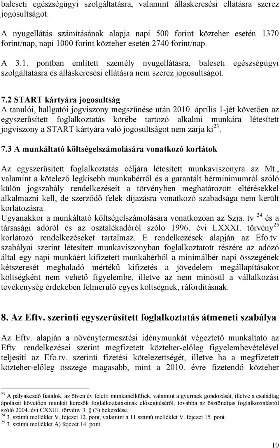 7.2 START kártyára jogosultság A tanulói, hallgatói jogviszony megszűnése után 2010.