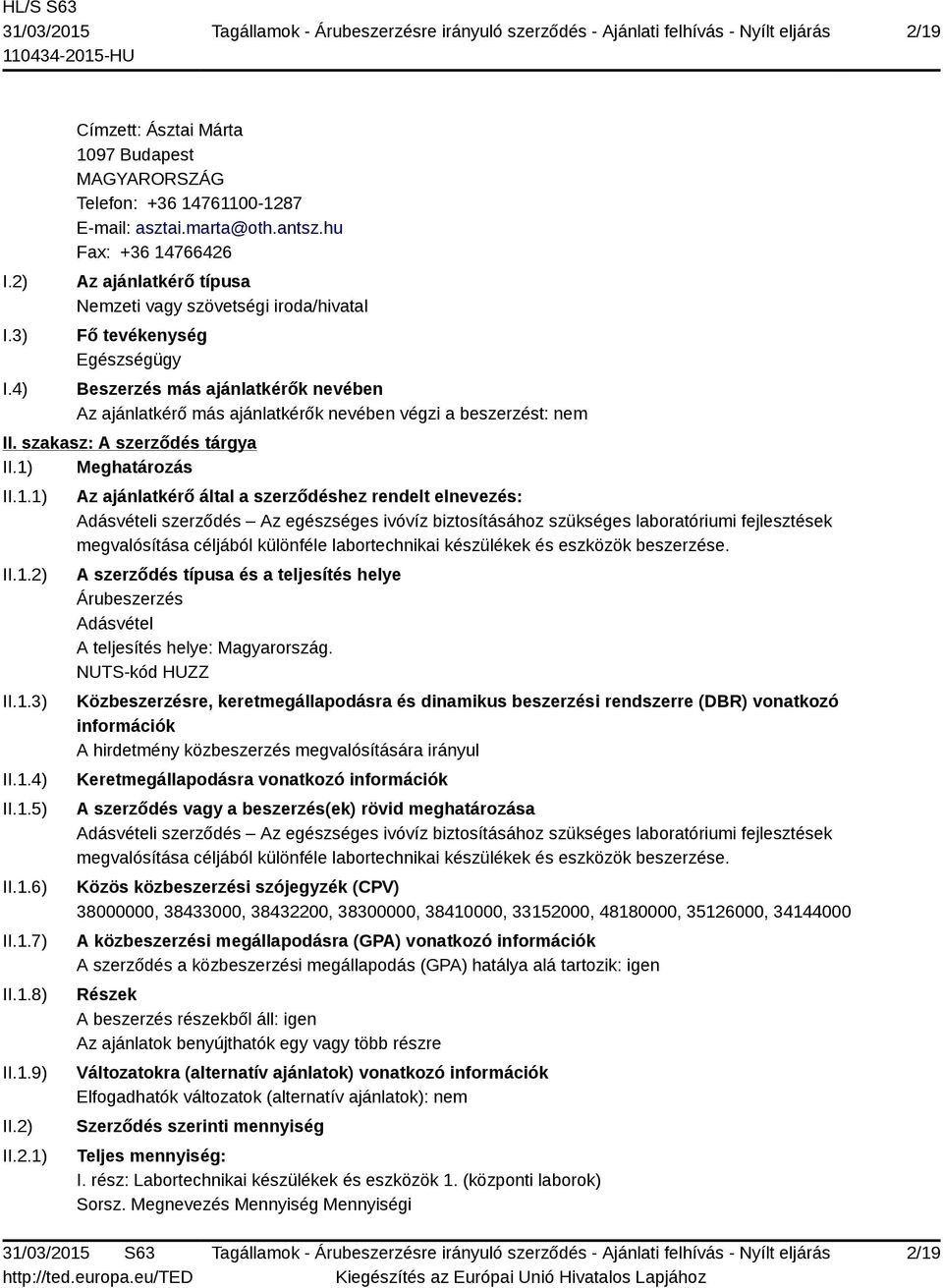 beszerzést: nem II. szakasz: A szerződés tárgya II.1) Meghatározás II.1.1) II.1.2)