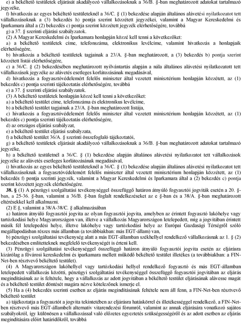 c) pontja szerint közzétett jegyzék elérhetőségére, továbbá g) a 37. szerinti eljárási szabályzatok.