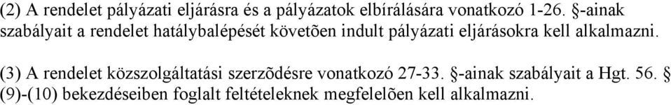 kell alkalmazni. (3) A rendelet közszolgáltatási szerzõdésre vonatkozó 27-33.