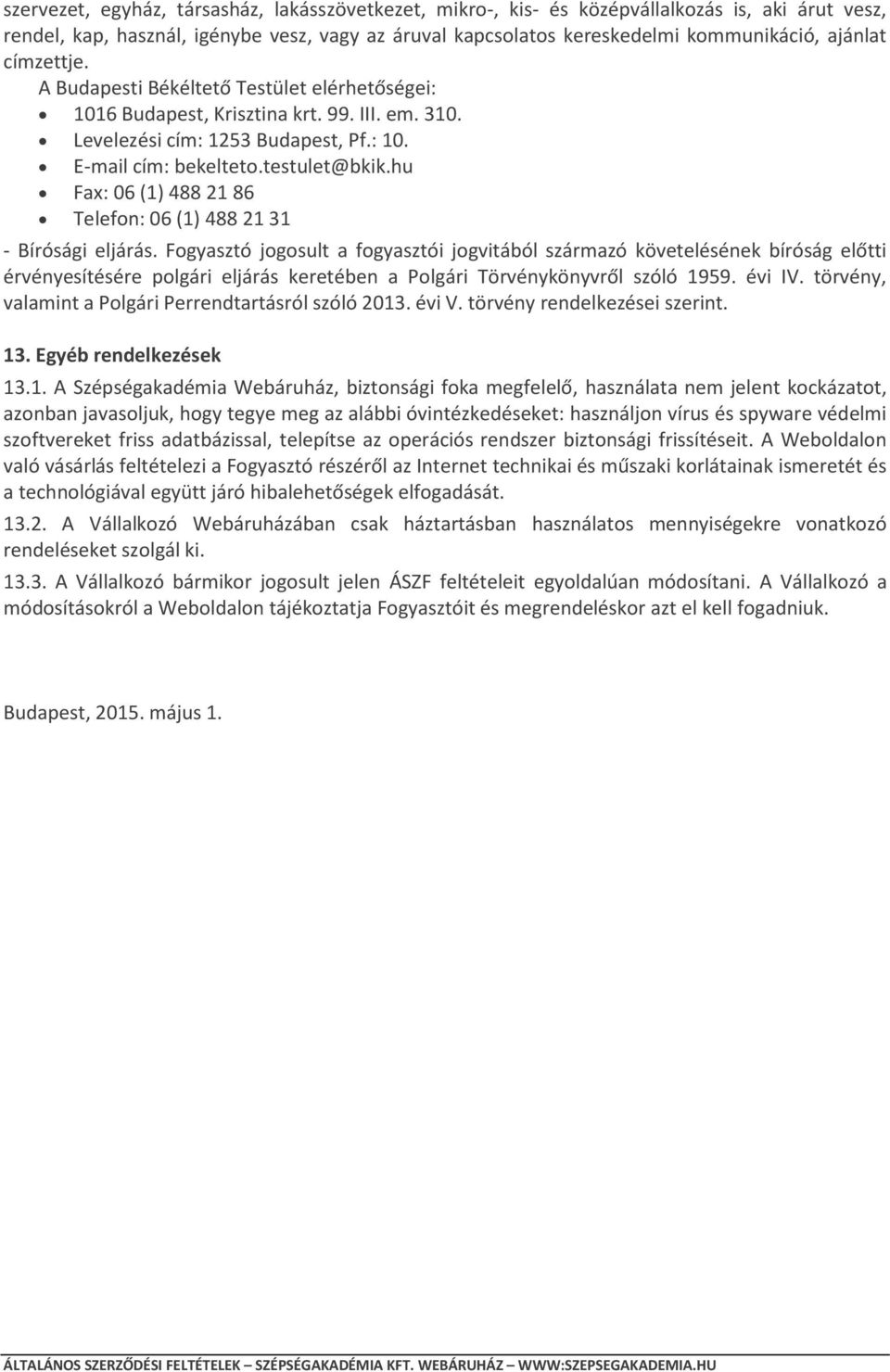 hu Fax: 06 (1) 488 21 86 Telefon: 06 (1) 488 21 31 - Bírósági eljárás.