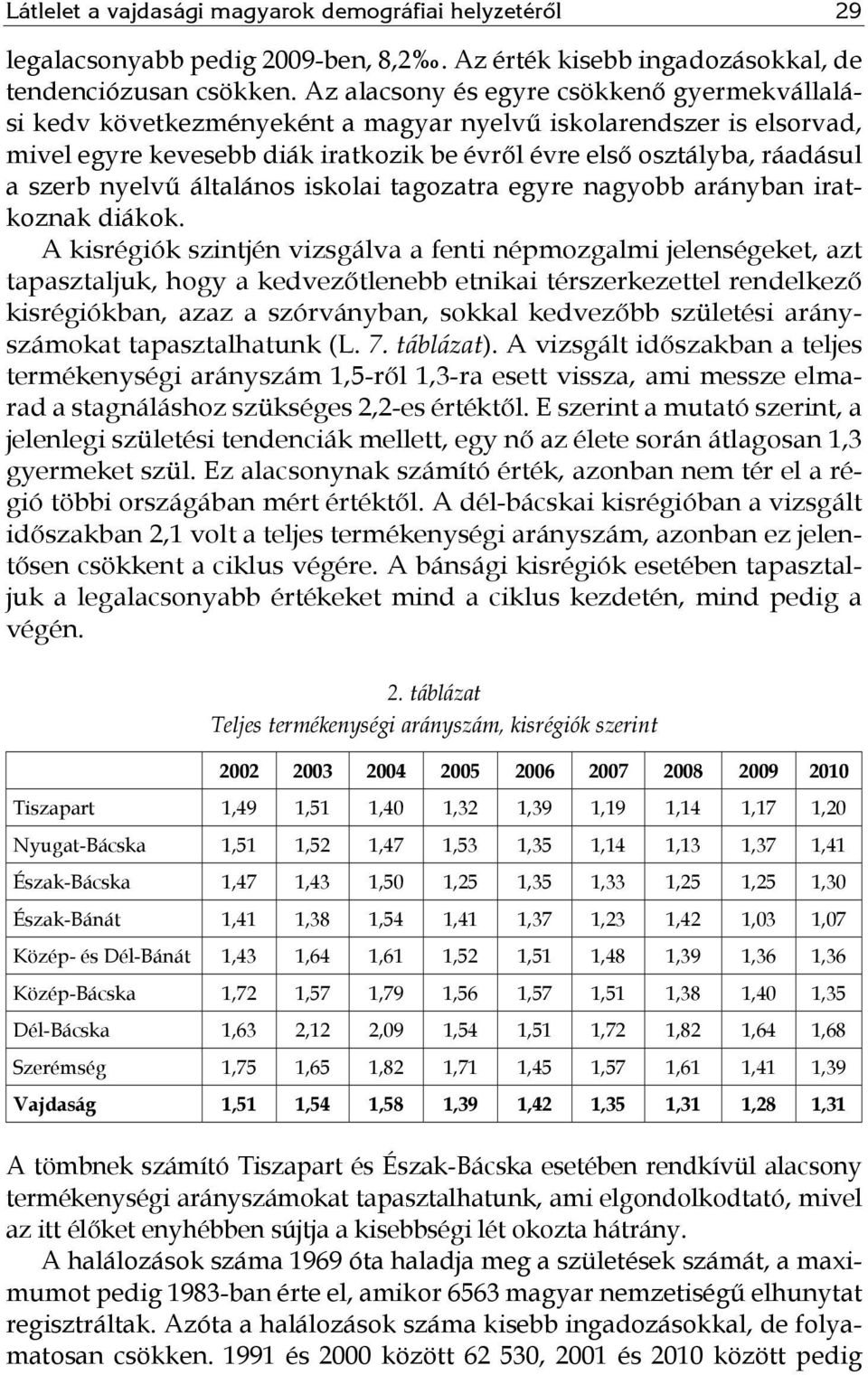 nyelvű általános iskolai tagozatra egyre nagyobb arányban iratkoznak diákok.