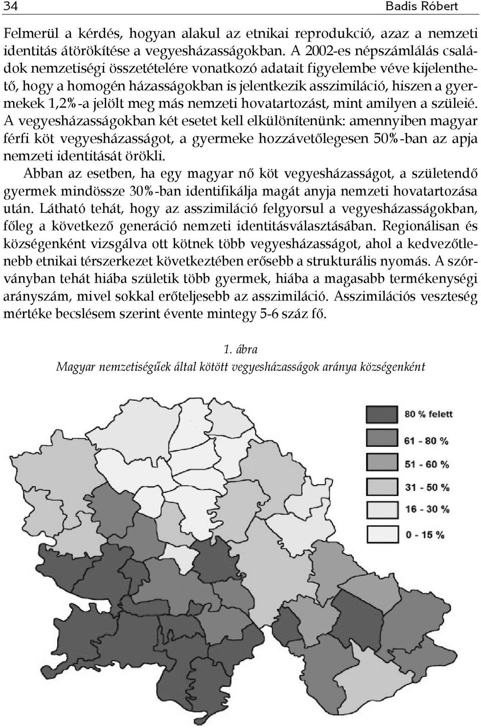 meg más nemzeti hovatartozást, mint amilyen a szüleié.